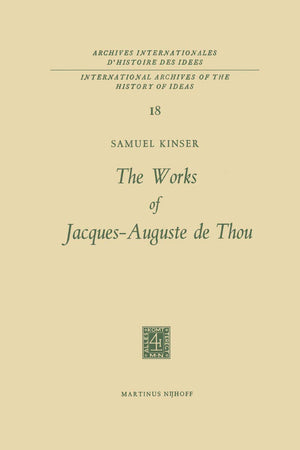 The Works of Jacques-Auguste de Thou (International Archives of the History of Ideas Archives internationales d'histoire des idées, 18)