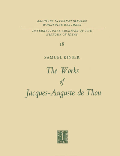 The Works of Jacques-Auguste de Thou (International Archives of the History of Ideas Archives internationales d'histoire des idées, 18)