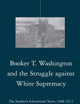 Booker T. Washington and the Struggle against White Supremacy: The Southern Educational Tours, 1908–1912