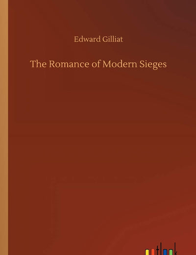 The Romance of Modern Sieges