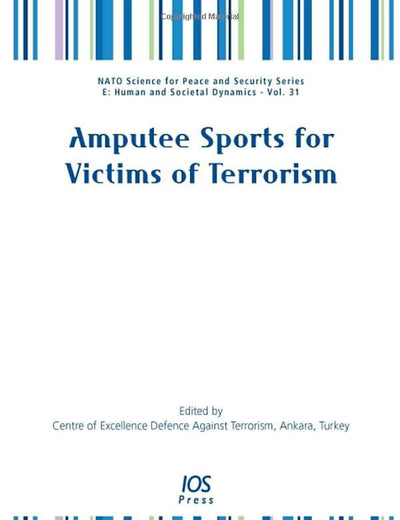 Amputee Sports for Victims of Terrorism (NATO Science for Peace and Security Series E: Human and Societal Dynamics, 31)