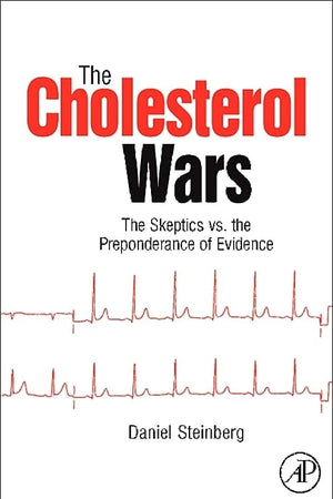 The Cholesterol Wars: The Skeptics vs the Preponderance of Evidence