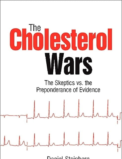 The Cholesterol Wars: The Skeptics vs the Preponderance of Evidence