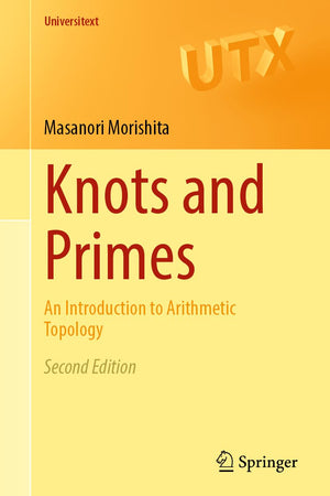 Knots and Primes: An Introduction to Arithmetic Topology (Universitext)