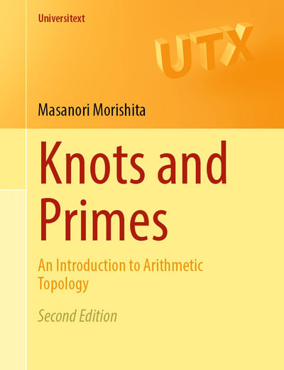 Knots and Primes: An Introduction to Arithmetic Topology (Universitext)