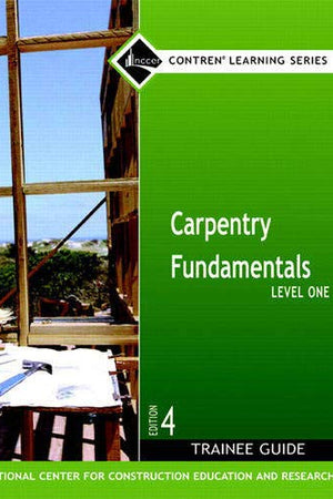 Carpentry Fundamentals: Level One, Trainee Guide