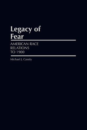 Legacy of Fear: American Race Relations to 1900 (Grass Roots Perspectives on American History)