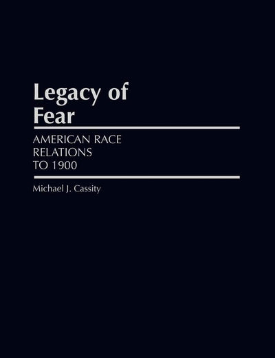 Legacy of Fear: American Race Relations to 1900 (Grass Roots Perspectives on American History)