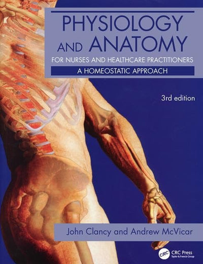 Physiology and Anatomy for Nurses and Healthcare Practitioners: A Homeostatic Approach, Third Edition (Hodder Arnold Publication)