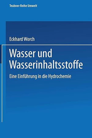 Wasser und Wasserinhaltsstoffe: Eine Einführung in die Hydrochemie (Teubner-Reihe Umwelt) (German Edition)