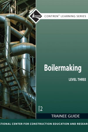 Boilermaking Trainee Guide, Level 3 (Contren Learning)