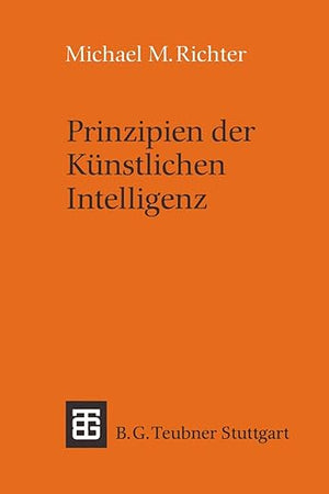Prinzipien der Künstlichen Intelligenz: Wissensrepräsentation, Inferenz und Expertensysteme (Leitfäden und Monographien der Informatik) (German Edition)