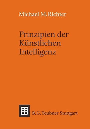 Prinzipien der Künstlichen Intelligenz: Wissensrepräsentation, Inferenz und Expertensysteme (Leitfäden und Monographien der Informatik) (German Edition)