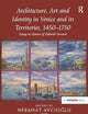 Architecture, Art and Identity in Venice and its Territories, 1450-1750: Essays in Honour of Deborah Howard