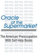 Oracle at the Supermarket: The American Preoccupation with Self-help