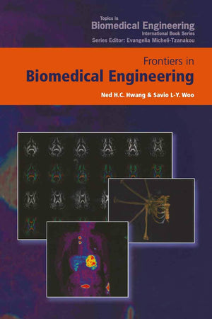 Frontiers in Biomedical Engineering: Proceedings of the World Congress for Chinese Biomedical Engineers (Topics in Biomedical Engineering. International Book Series)