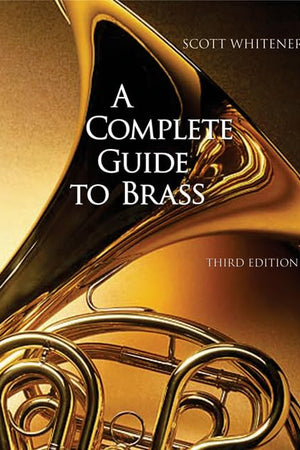 A Complete Guide to Brass: Instruments and Technique (with CD-ROM)