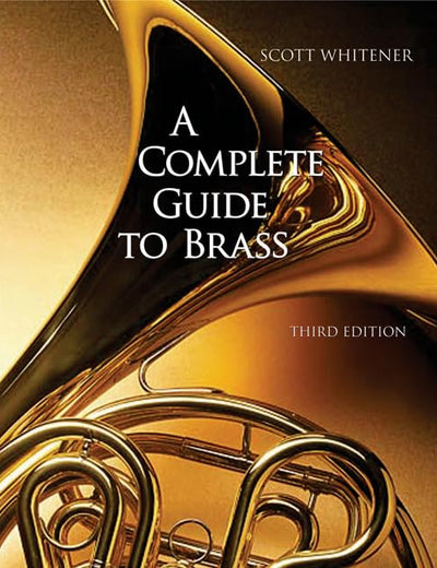 A Complete Guide to Brass: Instruments and Technique (with CD-ROM)