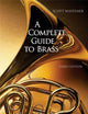 A Complete Guide to Brass: Instruments and Technique (with CD-ROM)