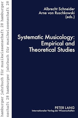 Systematic Musicology: Empirical and Theoretical Studies (Hamburger Jahrbuch für Musikwissenschaft)