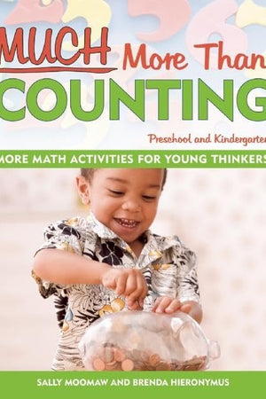 Much More Than Counting: More Whole Math Activities for Preschool and Kindergarten