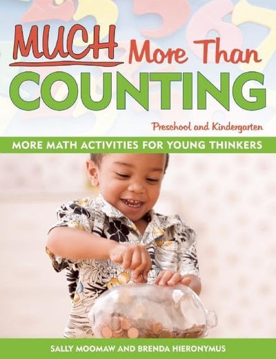 Much More Than Counting: More Whole Math Activities for Preschool and Kindergarten