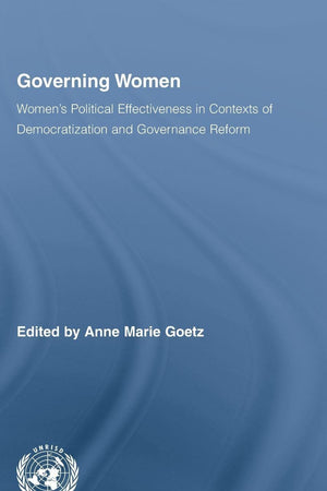 Governing Women: Women's Political Effectiveness in Contexts of Democratization and Governance Reform (Routledge/UNRISD Research in Gender and Development)