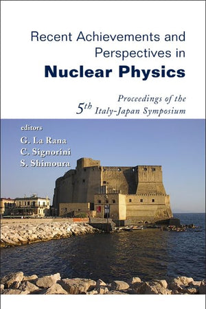 RECENT ACHIEVEMENTS AND PERSPECTIVES IN NUCLEAR PHYSICS - PROCEEDINGS OF THE 5TH ITALY-JAPAN SYMPOSIUM