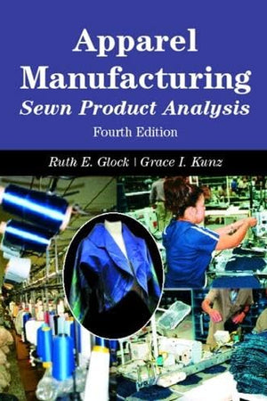 Apparel Manufacturing: Sewn Product Analysis, 4th Edition