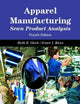 Apparel Manufacturing: Sewn Product Analysis, 4th Edition