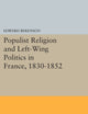 Populist Religion and Left-Wing Politics in France, 1830-1852 (Princeton Legacy Library)