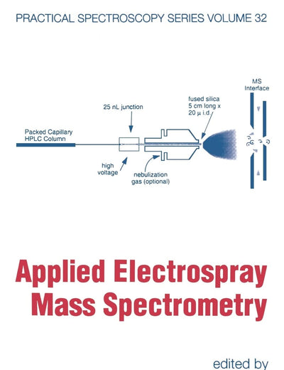 Applied Electrospray Mass Spectrometry: Practical Spectroscopy Series Volume 32