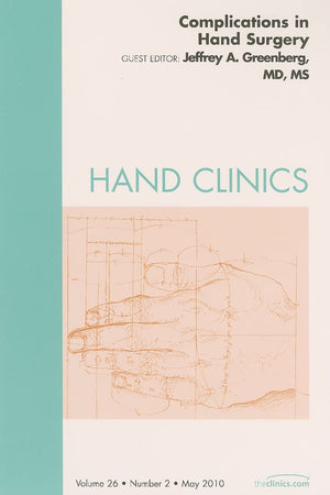 Complications of Hand Surgery, An Issue of Hand Clinics (Volume 26-2) (The Clinics: Orthopedics, Volume 26-2)