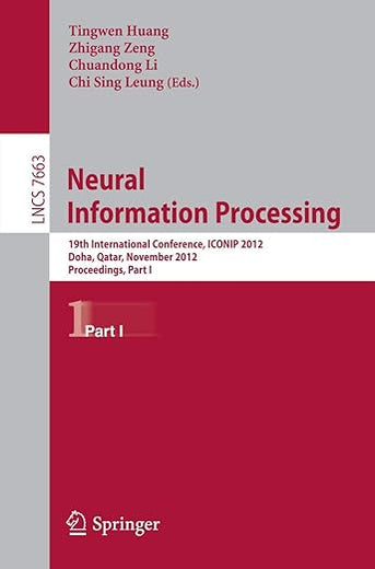 Neural Information Processing: 19th International Conference, ICONIP 2012, Doha, Qatar, November 12-15, 2012, Proceedings, Part I (Theoretical Computer Science and General Issues)