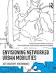 Envisioning Networked Urban Mobilities: Art, Performances, Impacts