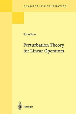 Perturbation Theory for Linear Operators (Classics in Mathematics, 132)