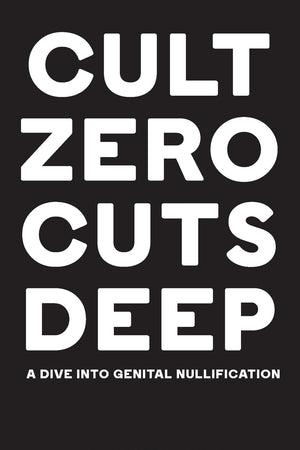 Cult Zero Cuts Deep (Hardcover Edition): A Dive Into Genital Nullification