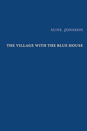 Sune Jonsson: The Village with the Blue House/Images of the Children of Grace/Monograph