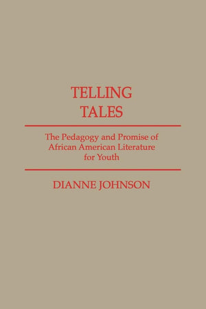 Telling Tales: The Pedagogy and Promise of African American Literature for Youth (Contributions in Afro-American and African Studies: Contemporary Black Poets)
