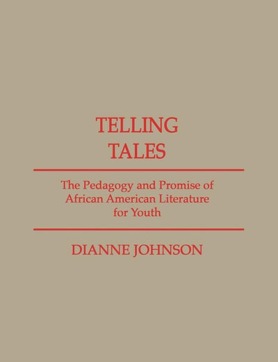 Telling Tales: The Pedagogy and Promise of African American Literature for Youth (Contributions in Afro-American and African Studies: Contemporary Black Poets)