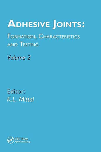 Adhesive Joints: Formation, Characteristics and Testing, Volume 2