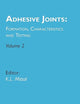 Adhesive Joints: Formation, Characteristics and Testing, Volume 2