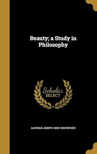 Beauty; a Study in Philosophy