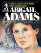 Abigail Adams: First Lady of Faith and Courage (Sower Series)