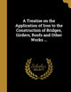 A Treatise on the Application of Iron to the Construction of Bridges, Girders, Roofs and Other Works ...