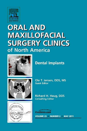 Dental Implants, An Issue of Oral and Maxillofacial Surgery Clinics (Volume 23-2) (The Clinics: Dentistry, Volume 23-2)