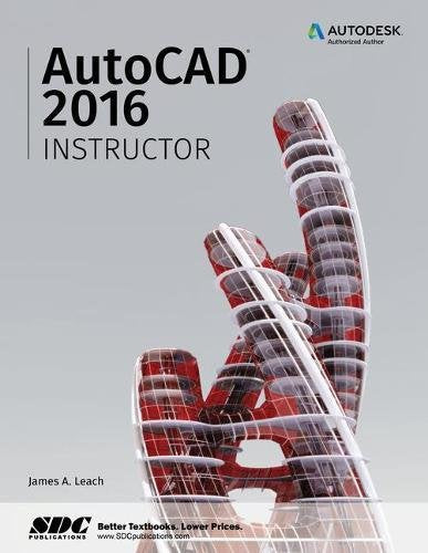 Autocad Instructor 2016: A Student Guide for In-depth Coverage of Autocad's Commands and Features