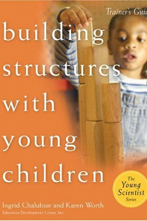 Building Structures with Young Children--Trainer's Guide (Young Scientist)