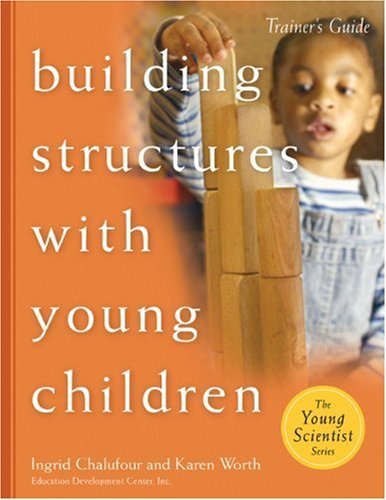 Building Structures with Young Children--Trainer's Guide (Young Scientist)