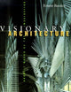 Visionary Architecture: Unbuilt Works of the Imagination